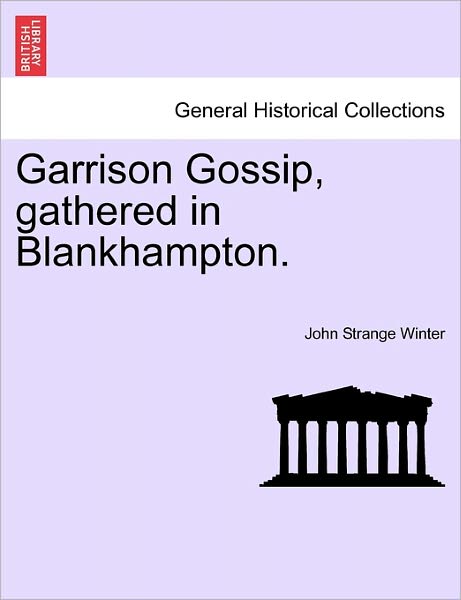 Cover for John Strange Winter · Garrison Gossip, Gathered in Blankhampton. (Paperback Book) (2011)