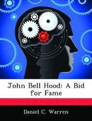 Cover for Daniel C Warren · John Bell Hood: A Bid for Fame (Paperback Book) (2012)