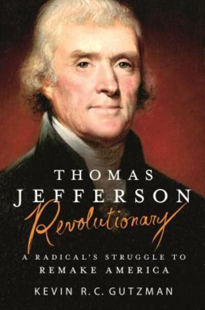 Cover for Kevin R. C. Gutzman · Thomas Jefferson - Revolutionary: A Radical's Struggle to Remake America (Paperback Book) (2018)