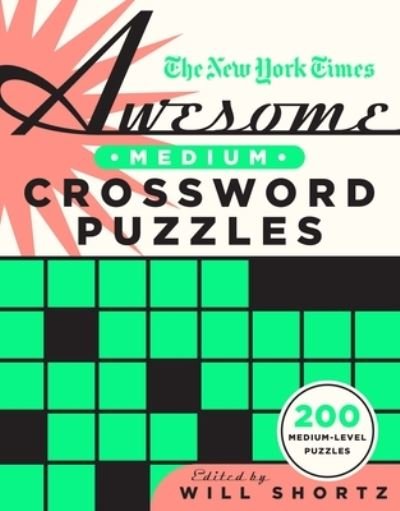 Cover for Will Shortz · The New York Times Awesome Medium Crossword Puzzles: 200 Medium-Level Puzzles (Taschenbuch) (2022)