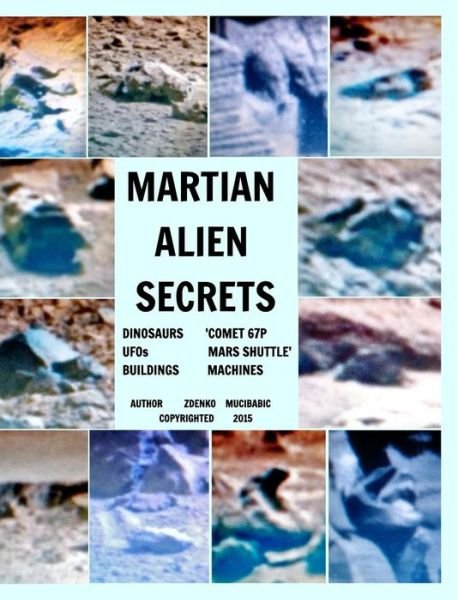 Martian Alien Secrets - Zdenko Mucibabic - Livros - Blurb - 9781364800505 - 19 de novembro de 2015