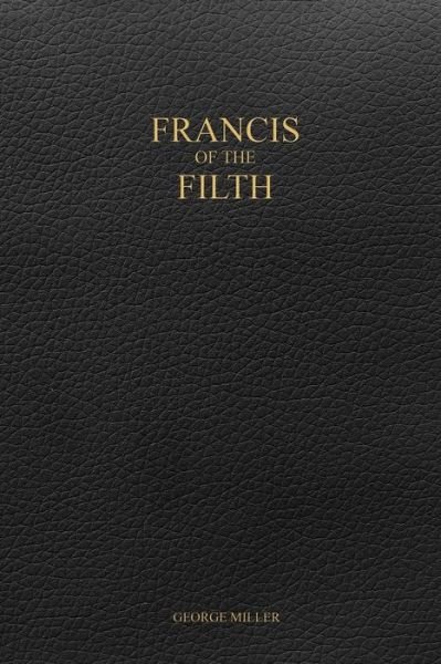 Cover for George Miller · Francis of the Filth (Paperback Book) (2017)