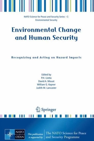 Cover for P H Liotta · Environmental Change and Human Security: Recognizing and Acting on Hazard Impacts - NATO Science for Peace and Security Series C: Environmental Security (Paperback Book) [2008 edition] (2008)