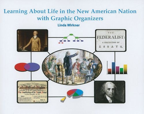 Cover for Linda Wirkner · Learning About Life in the New American Nation with Graphic Organizers (Graphic Organizers in Social Studies and Science) (Paperback Book) (2005)