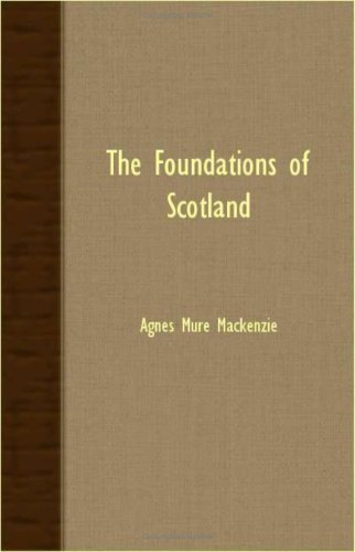 Cover for Agnes Mure Mackenzie · The Foundations of Scotland (Paperback Book) (2007)