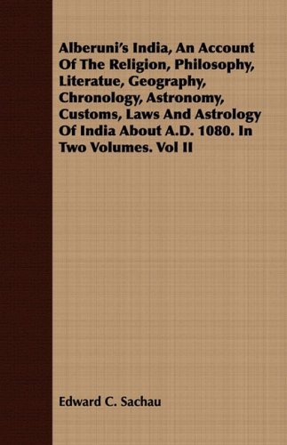 Cover for Edward C. Sachau · Alberuni's India, an Account of the Religion, Philosophy, Literatue, Geography, Chronology, Astronomy, Customs, Laws and Astrology of India About A.d. 1080. in Two Volumes. Vol II (Paperback Book) (2008)