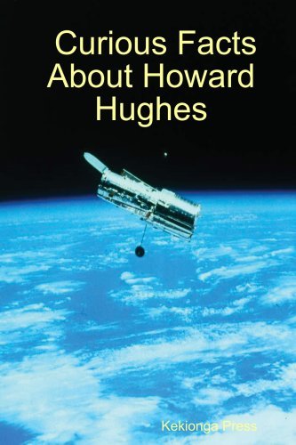 Curious Facts About Howard Hughes - Kekionga Press - Books - Lulu.com - 9781411656505 - October 28, 2005