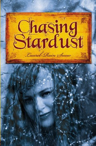 Chasing Stardust - Laurel-rain Snow - Books - BookSurge Publishing - 9781419676505 - October 10, 2007