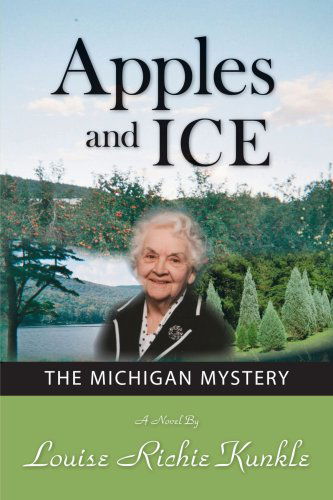 Cover for Louise Richie Kunkle · Apples and Ice: the Michigan Mystery (Paperback Book) (2007)