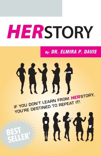 Herstory: if You Don't Learn from Herstory You're Destined to Repeat It! - Elmira P. Davis - Books - Trafford Publishing - 9781425136505 - September 4, 2007