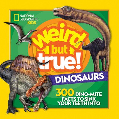 Cover for National Geographic Kids · Weird But True Dinosaurs: 300 Dino-Mite Facts to Sink Your Teeth into - Weird But True (Paperback Book) (2020)