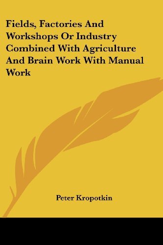 Cover for Peter Kropotkin · Fields, Factories and Workshops or Industry Combined with Agriculture and Brain Work with Manual Work (Paperback Book) (2006)