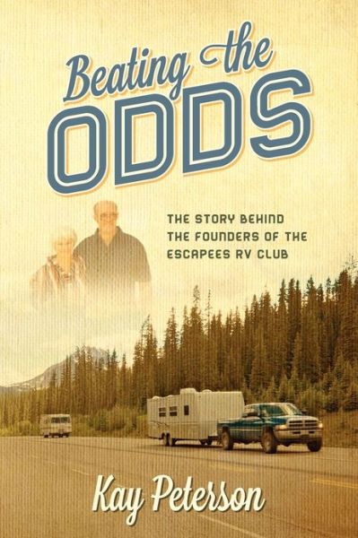 Cover for Kay Peterson · Beating the Odds: The Story Behind the Founders of the Escapees RV Club (Paperback Book) (2012)