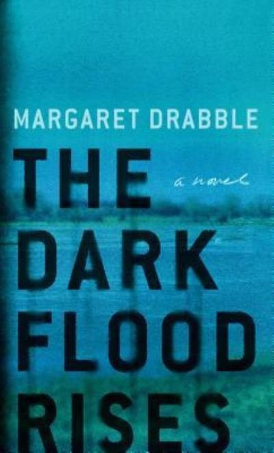 Cover for Margaret Drabble · The dark flood rises (Book) [Large print edition. edition] (2017)