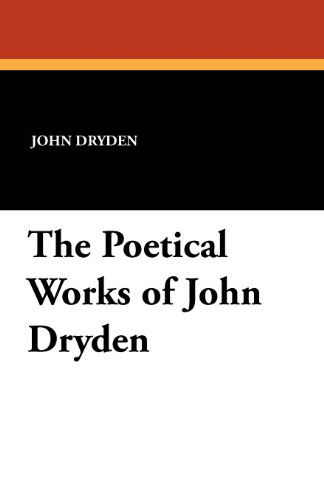 Cover for John Dryden · The Poetical Works of John Dryden (Taschenbuch) (2011)