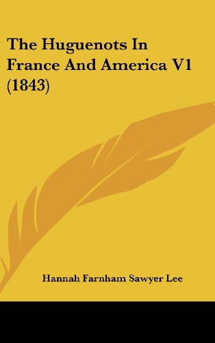 Cover for Hannah Farnham Sawyer Lee · The Huguenots in France and America V1 (1843) (Hardcover Book) (2008)