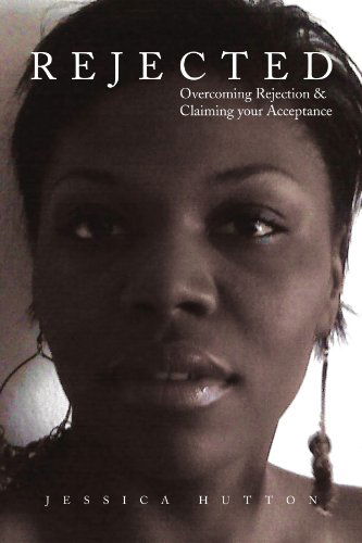 Cover for Jessica Hutton · Rejected: Overcoming Rejection &amp; Claiming Your Acceptance (Paperback Book) (2009)