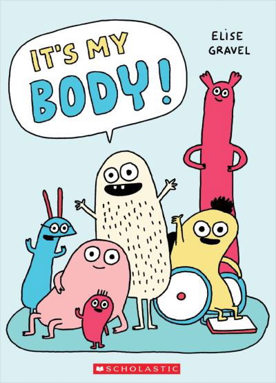 It's My Body - Elise Gravel - Livros - Scholastic Canada Ltd - 9781443196505 - 7 de dezembro de 2023