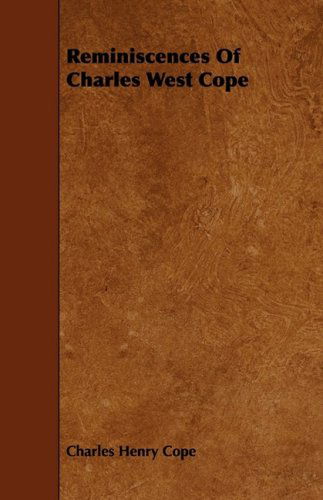 Reminiscences of Charles West Cope - Charles Henry Cope - Books - Das Press - 9781444623505 - April 14, 2009