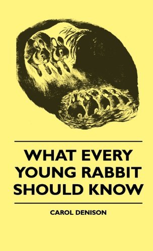 Cover for Carol Denison · What Every Young Rabbit Should Know (Hardcover Book) (2010)