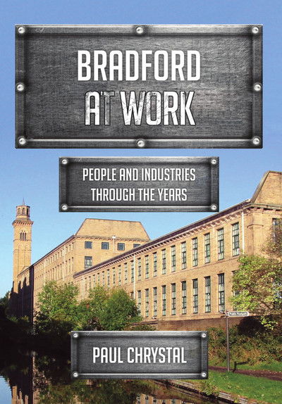 Cover for Paul Chrystal · Bradford at Work: People and Industries Through the Years - At Work (Paperback Book) (2018)