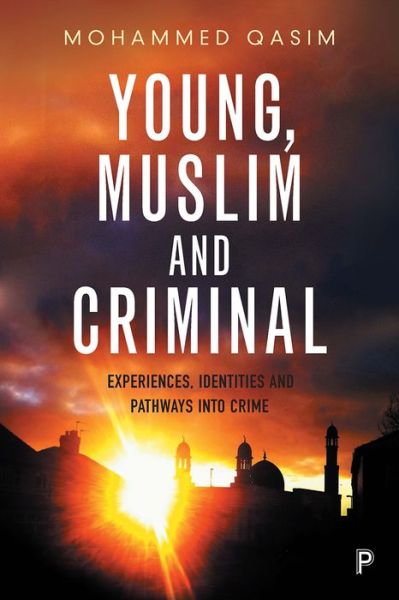 Cover for Mohammed Qasim · Young, Muslim and Criminal: Experiences, Identities and Pathways into Crime (Paperback Book) (2018)