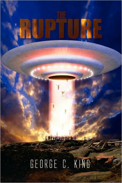 The Rupture - George C. King - Books - Xlibris Corporation - 9781450013505 - December 18, 2009