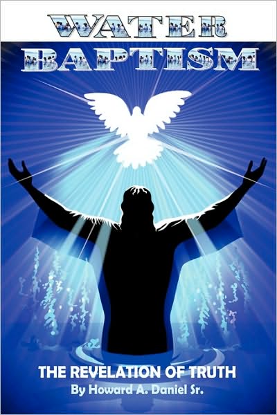 Cover for Howard Daniel Sr · Water Baptism: the Revelation of Truth (Paperback Book) (2010)