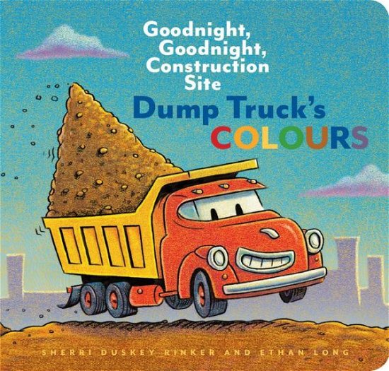 Cover for Sherri Duskey Rinker · Dump Truck's Colours: Goodnight, Goodnight, Construction Site - Goodnight, Goodnight, Construction Site (Gebundenes Buch) (2018)
