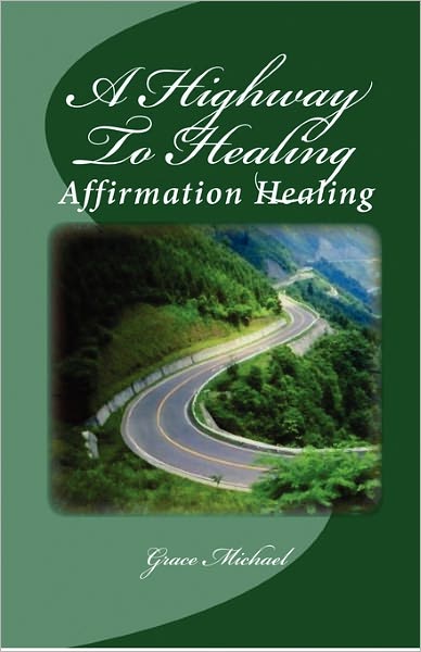 Cover for Grace Michael · A Highway to Healing: Affirmation Healing (Paperback Book) (2010)