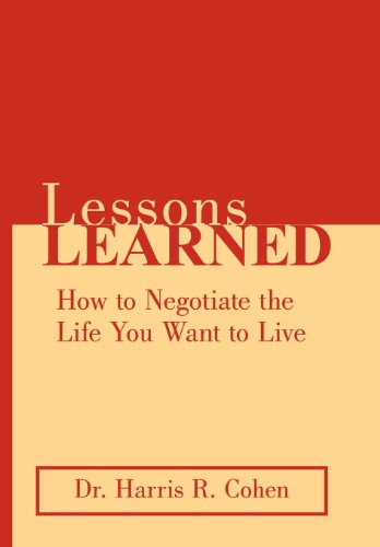 Cover for Dr. Harris R. Cohen · Lessons Learned: How to Negotiate the Life You Want to Live (Hardcover Book) (2012)