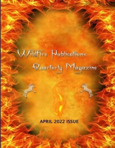Cover for Susan Joyner-Stumpf · Wildfire Publications, LLC Quarterly Magazine April 2022 Issue (Paperback Book) (2022)