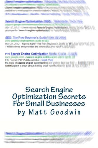 Search Engine Optimization Secrets for Small Businesses: a Quick-start Reference Guide - Matt Goodwin - Kirjat - CreateSpace Independent Publishing Platf - 9781461060505 - keskiviikko 26. syyskuuta 2012