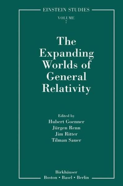 Cover for Jurgen Renn · The Expanding Worlds of General Relativity - Einstein Studies (Taschenbuch) [Softcover reprint of the original 1st ed. 1999 edition] (2012)
