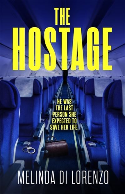 Cover for Melinda Di Lorenzo · The Hostage: Her survival depends on the last man she should trust . . . (Paperback Book) (2022)