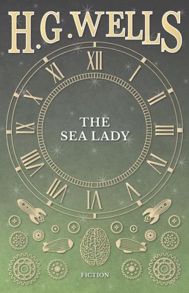 The Sea Lady - H G Wells - Libros - Read Books - 9781473333505 - 6 de septiembre de 2016
