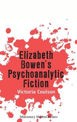 Cover for Victoria Coulson · Elizabeth Bowen's Psychoanalytic Fiction - Midcentury Modern Writers (Paperback Book) (2022)