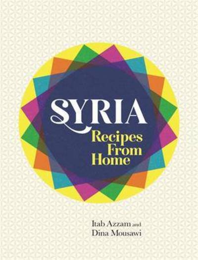 Cover for Itab Azzam · Syria: Recipes from Home (Hardcover Book) (2017)