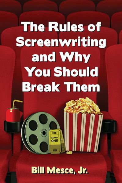 Cover for Mesce, Bill, Jr. · The Rules of Screenwriting and Why You Should Break Them (Paperback Book) (2017)