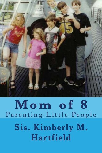 Cover for Sis. Kimberly M. Hartfield · Mom of 8: Parenting Little People (Paperback Bog) (2012)