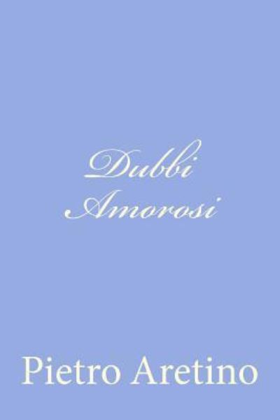 Cover for Pietro Aretino · Dubbi Amorosi (Paperback Book) (2012)