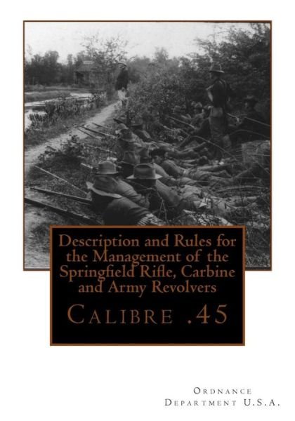 Cover for Ordnance Department U.s.a. · Description and Rules for the Management of the Springfield Rifle, Carbine and A: Calibre .45 (Paperback Book) (2012)