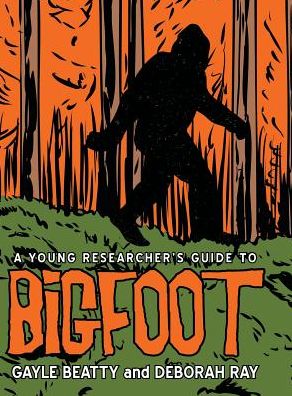 Cover for Gayle Beatty · A Young Researcher's Guide to Bigfoot (Hardcover Book) (2017)