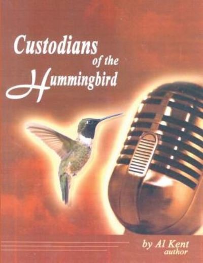 Cover for Al Kent · Custodians of the Hummingbird (Paperback Bog) (2017)