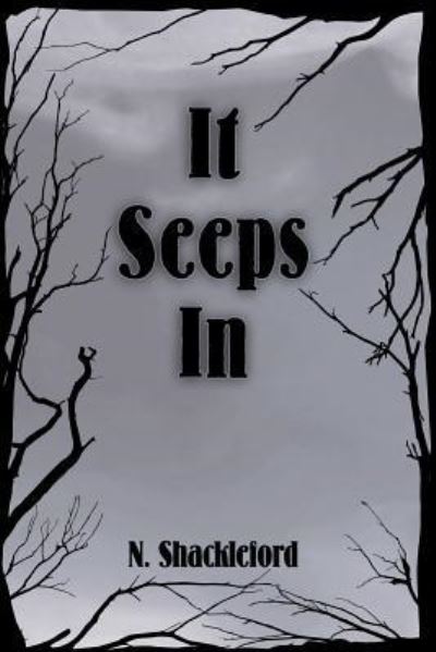 Cover for N Shackleford · It Seeps in (Paperback Book) (2018)