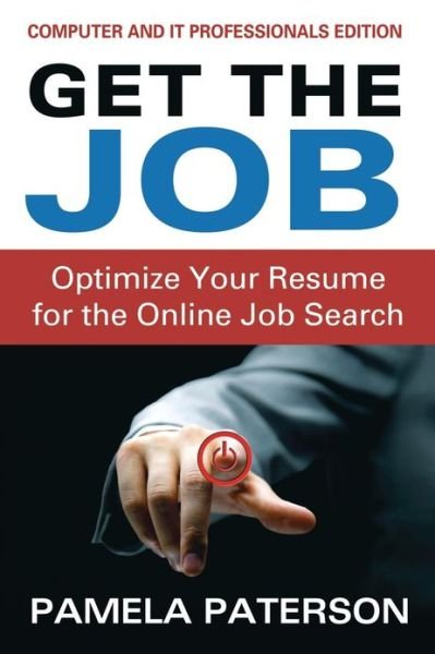 Cover for Pamela Paterson · Get the Job: Optimize Your Resume for the Online Job Search: (Paperback Book) [Computer And It Professionals edition] (2013)