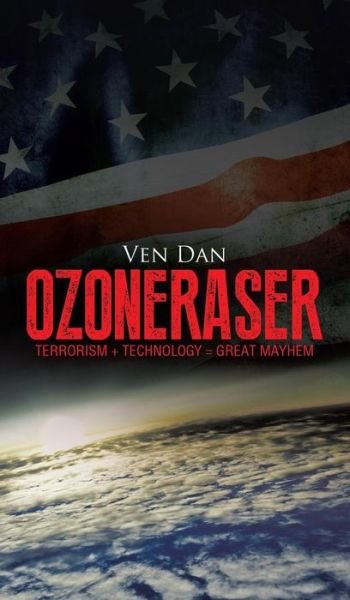 Cover for Ven Dan · Ozoneraser: Terrorism + Technology = Great Mayhem (Gebundenes Buch) (2014)