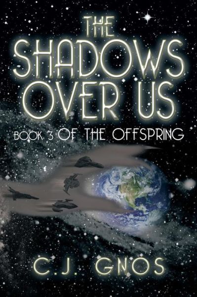 Cover for C J Gnos · The Shadows over Us: Book 3 of the Offspring Book 3 of the Offspring (Paperback Book) (2013)