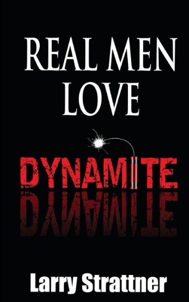 Cover for Larry Strattner · Real men Love Dynamite (Paperback Book) (2013)