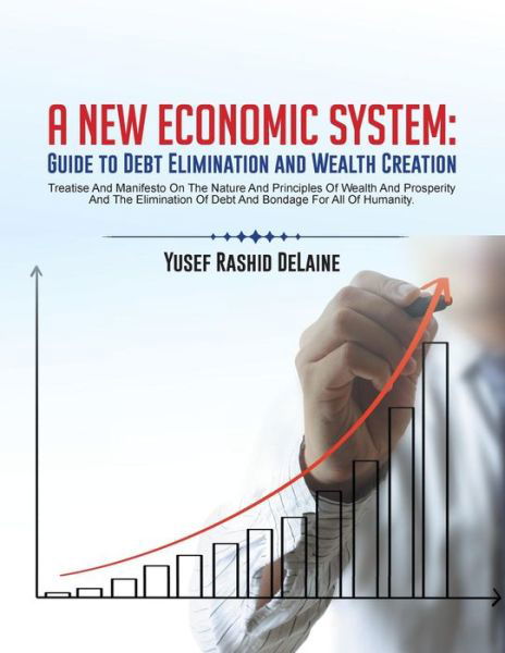 Cover for Yusef Rashid Delaine · A New Economic System: Guide to Debt Elimination and Wealth Creation (Paperback Book) (2014)